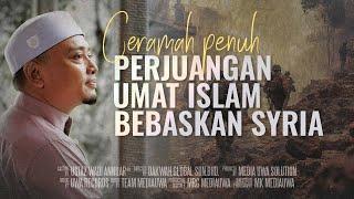 Ceramah Penuh - Perjuangan Umat Islam Membebaskan Syria | Ustaz Wadi Annuar