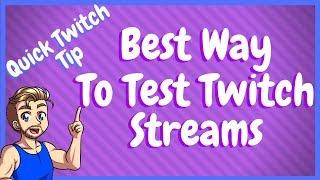 How To Test Your Twitch Stream