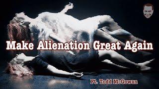 /473/ Make Alienation Great Again ft. Todd McGowan