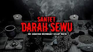 SANTET KIRIMAN DARI TEMAN KERJA  ( SANTET DARAH SEWU )