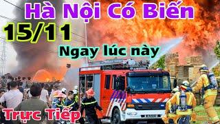 Trực Tiếp Hà Nội Có Biến Ngay Lúc Này xưởng khủng nhiều xe cứu h.oả vào cuộc