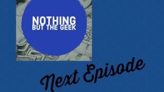 Nothing But the Geek - End of July Update