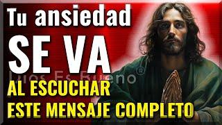 ESCUCHA COMPLETO ESTE MENSAJE DE DIOS: TU ANSIEDAD SE VA, NADA MALO TE PASARÁ