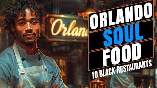 Orlando FL - Top 10 Soul Food & Black Owned Restaurants