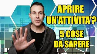 5 cose Da SAPERE se VUOI APRIRE un'attività!