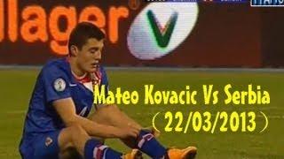 Mateo Kovačić Vs Serbia （H）720p HD（22.03.13）by轩旗