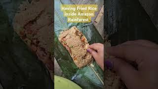 Fried Rice @ Amazon Rainforest || #amazonrainforest #food #peru