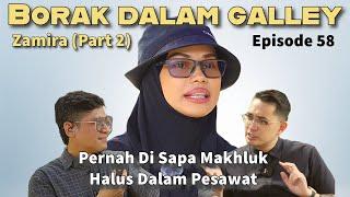 PODCAST Borak Dalam Galley EP 58 Zamira Part 2