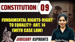 Constitution 09 | FUNDAMENTAL RIGHTS-RIGHT TO EQUALITY- ART. 14 (WITH CASE LAW) | Judiciary Aspirant