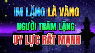 HỌC CÁCH IM LẶNG ĐỂ THÀNH CÔNG, NGƯỜI CÓ THỰC LỰC MẠNH THƯỜNG TRẦM ỔN