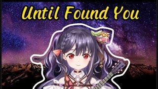 Until Found You Cover by Nika Linh Lan | [ Karaoke stream 11/4/2023 ]