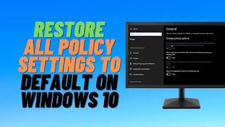 Restore All Policy Settings to Default on Windows 10