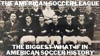 The Story of the American Soccer League: The Biggest What-If in American Soccer History