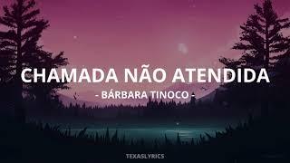  Bárbara Tinoco - Chamada Não Atendida (Letra)