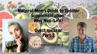 Natural Mom's Guide to Toddler Supplementation/Why Neo-Life?/with Herman JvR/Part:2