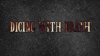 Dicing with Death: 018 Part 1