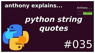 python single vs double quote strings! (beginner) anthony explains #035