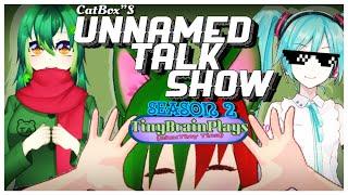 Unnamed Talk Show S2 - 2 TinyBrainPlays