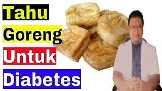 Apakah penderita diabetes boleh makan tahu goreng ?