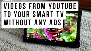 How to Cast Videos from YouTube to Your Smart Television Without Any Ads