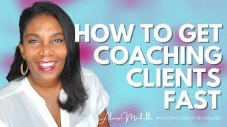 How To Get Coaching Clients Fast