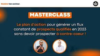 MasterClass - Plan d'action pour générer un flux constant de prospects qualifiés en 2023