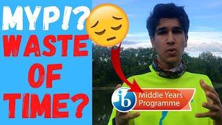 IS THE MYP A WASTE OF TIME? | STOP WASTING YOUR TIME IN SCHOOL! | Things I Took Away from the MYP!