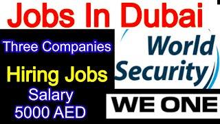 World Security Jobs | We one Company Hiring | Salary 5000 AED | Three Companies Hiring Jobs in Dubai