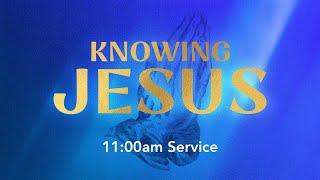 CC Online — Knowing Jesus — March 23, 2025 — 11:00am Service