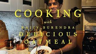 HOW TO MAKE OATMEAL FUN AND DELICIOUS - with Rajiv Surendra