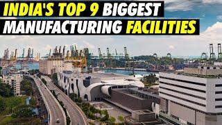  India's Top 9 Largest Manufacturing Facilities | Mega Factories In The India