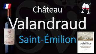 How to Pronounce Château Valandraud? (Jean-Luc Thunevin) Saint-Émilion Grand Cru  (Bordeaux Wine)
