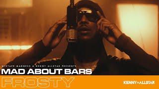 Frosty - Mad About Bars w/ Kenny Allstar [S5.E26] | @MixtapeMadness