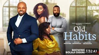 OLD HABITS REVIEW (LATEST NOLLYWOOD MOVIE REVIEWS: SANDRA OKUNZUWA, BOLAJI OGUNMOLA, KACHI NNOCHIRI)