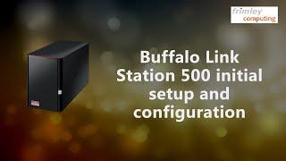 Buffalo LinkStation 500 initial setup & configuration