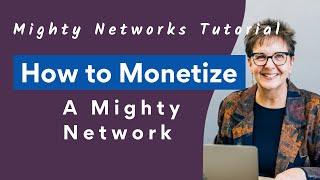 How to Monetize a Mighty Network – Mighty Networks Tutorial