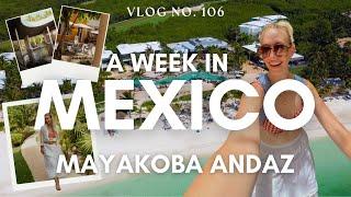 A WEEK IN MEXICO AT ANDAZ MAYAKOBA   Riviera Maya Cancun Hotel Tour & Vlog