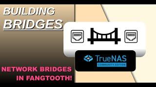 Building a Network Bridge in TrueNAS Fangtooth (25.04)