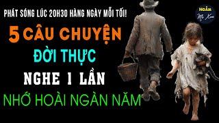 Nhặt Đêm | 5 Câu Chuyện Đời Thực Nghe 1 Lần Nhớ Hoài Ngàn Năm | Ngẫm Mà Xem