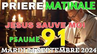 ️Prière matinale • Mardi 24 Septembre 2024 - Evangile Du Jour • Psaume91 du matin prière catholique