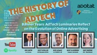 EPISODE 5: THE HISTORY of ADTECH. Legendary Luminaries Reflect on the Evolution of Online Ads