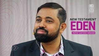 New Testament Eden | Prophet Santhosh Varghese