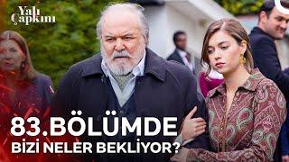 83. Bölümde Yalı Çapkını'nda Bizi Neler Bekliyor?