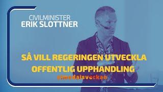 Föredrag - Så vill regeringen utveckla offentlig upphandling  Civilminister Erik Slottner Almedalen