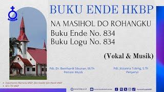 BUKU ENDE HKBP No. 834 Buku Logu No. 834   NA MASIHOL DO ROHANGKU  (Vokal & Musik)