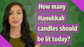 How many Hanukkah candles should be lit today?