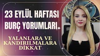 23 EYLÜL HAFTASI DETAYLI BURÇ YORUMLARI - YALANLARA VE KANDIRILMALARA DİKKAT