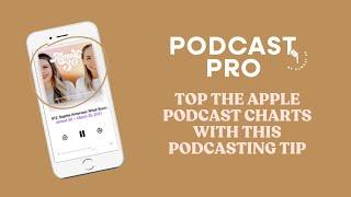 Top the Apple Podcast Charts with this Podcasting Tip