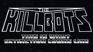 The Killbots - Extinction (Official Video)