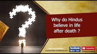 Why do Hindus believe in life after death?